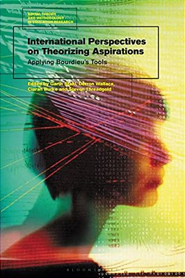 International Perspectives On Theorizing Aspirations: Applying Bourdieu's Tools-..