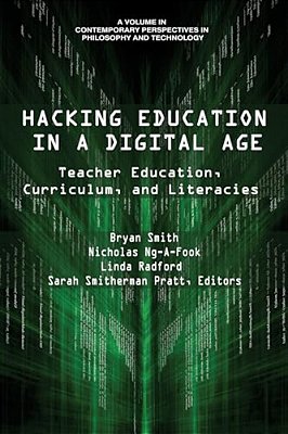 Hacking Education In A Digital Age: Teacher Education, Curriculum, And Literacies-..