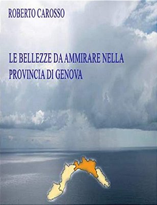 Le Bellezze Da Ammirare Nella Provincia Di Genova-..