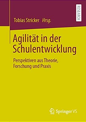 Agilität In Der Schulentwicklung: Perspektiven Aus Theorie, Forschung Und Praxis-..
