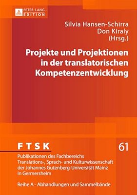 Projekte Und Projektionen In Der Translatorischen Kompetenzentwicklung-..