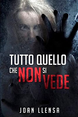Tutto Quello Che Non Si Vede: (Italian Edition)-..