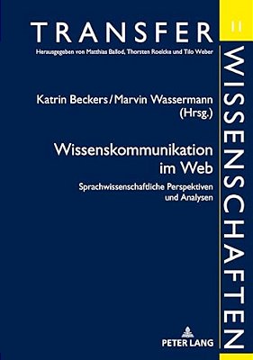 Wissenskommunikation Im Web: Sprachwissenschaftliche Perspektiven Und Analysen-..