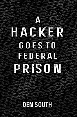 A Hacker Goes To Federal Prison-..