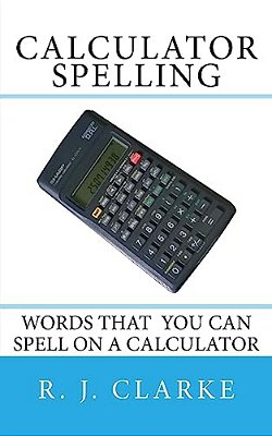 Calculator Spelling: Words That You Can Spell On A Calculator-..