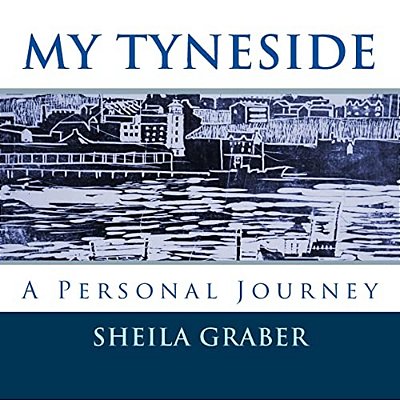 My Tyneside: A Personal Journey-..