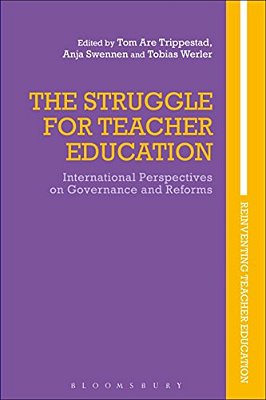 The Struggle For Teacher Education: International Perspectives On Governance And Reforms-..