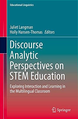 Discourse Analytic Perspectives On Stem Education: Exploring Interaction And Learning In The Multilingual Classroom-..