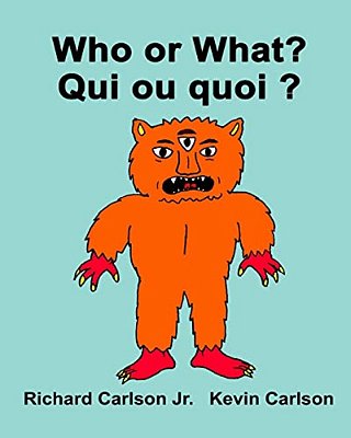 Who Or What? Qui Ou Quoi?: Children's Picture Book English-French (Bilingual Edition)-..