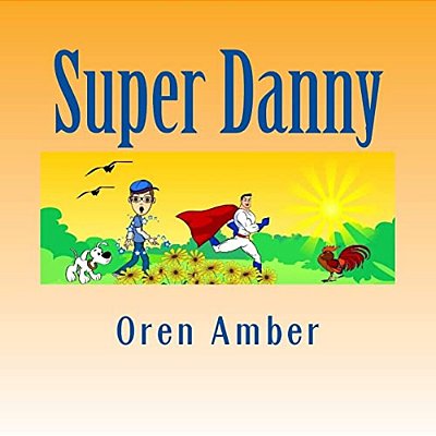Super Danny: Three Colorful And Educational Adventures In One Exciting Volume. -..