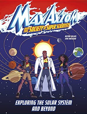 Exploring The Solar System And Beyond: A Max Axiom Super Scientist Adventure-..