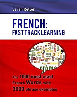 French: Fast Track Learning: The 1000 Most Used French Words With 3.000 Phrase Examples-..