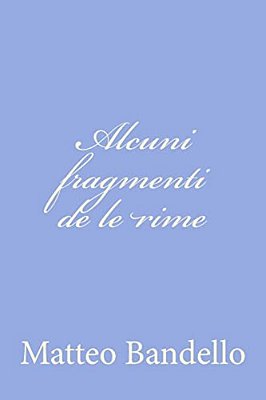 Alcuni Fragmenti De Le Rime-..
