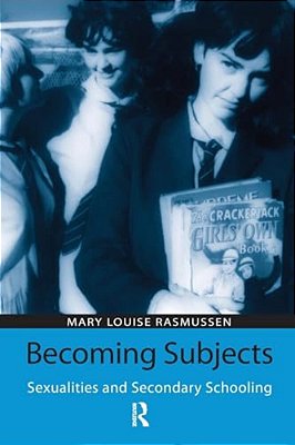 Becoming Subjects: Sexualities And Secondary Schooling-..