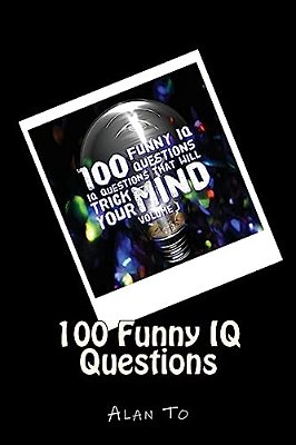 100 Funny Iq Questions: Iq Questions That Will Trick Your Mind-..