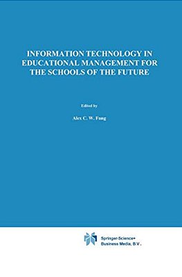 Information Technology In Educational Management For The Schools Of The Future: Ifip TC3/Wg 3.4 International Conference On Information Technology In-..