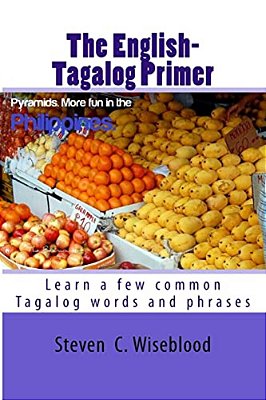 The English-Tagalog Primer: Basic English-Tagalog Words With Illustrations-..