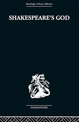 Shakespeare's God: The Role Of Religion In The Tragedies-..