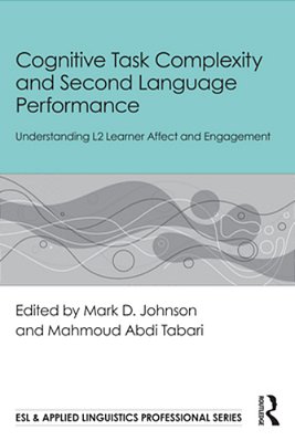 Cognitive Task Complexity And Second Language Performance: Understanding L2 Learner Affect And Engagement-..