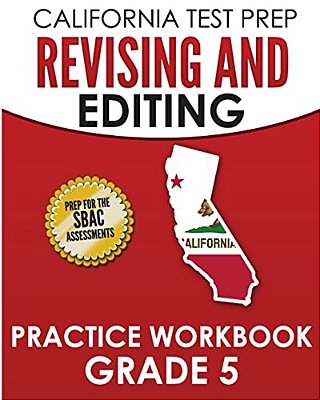 California Test Prep Revising And Editing Practice Workbook Grade 5: Preparation For The Smarter Balanced Ela Assessments-..