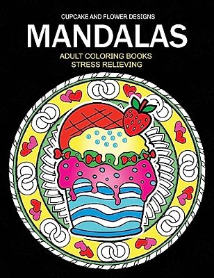 Mandala Adult Coloring Books: Cupcake And Flower Design-..