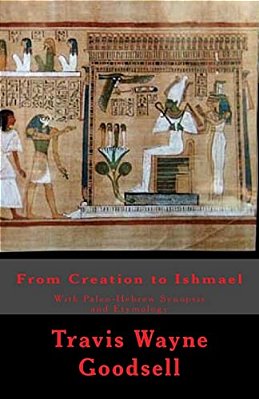 From Creation To Ishmael: With Paleo-Hebrew Synopsis And Etymology-..