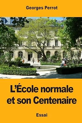 L'École Normale Et Son Centenaire-..