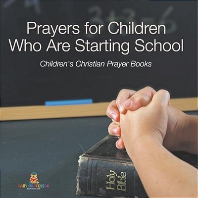 Prayers For Children Who Are Starting School - Children's Christian Prayer Books-..