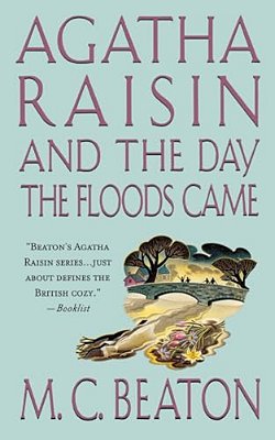 Agatha Raisin And The Day The Floods Came: An Agatha Raisin Mystery-..
