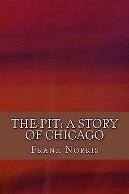 The Pit: A Story Of Chicago-..