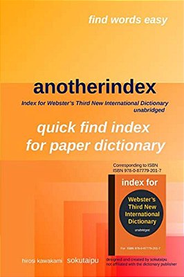 Anotherindex: Index For Webster's Third New International Dictionary Unabridged-..