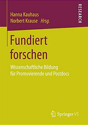 Fundiert Forschen: Wissenschaftliche Bildung Für Promovierende Und Postdocs-..