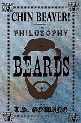Chin Beaver!: The Philosophy Of Beards-..
