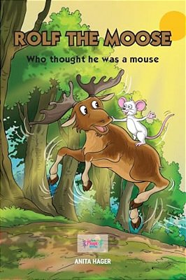 Rolf The Moose Who Thought He Was A Mouse-..