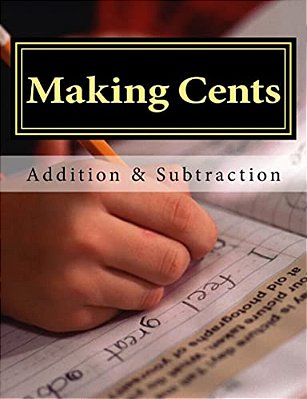 Making Cents: A Lesson In Addition & Subtraction-..