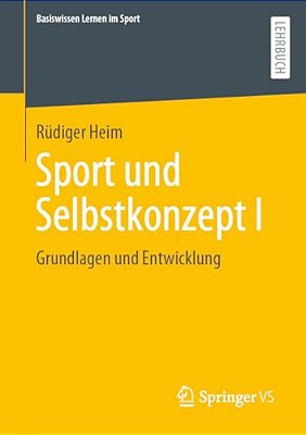 Sport Und Selbstkonzept I: Grundlagen Und Entwicklung-..