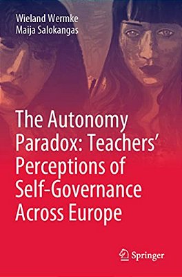 The Autonomy Paradox: Teachers' Perceptions Of Self-Governance Across Europe-..
