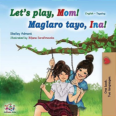 Let's Play, Mom! (English Tagalog Bilingual Book): Filipino Children's Book-..