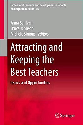 Attracting And Keeping The Best Teachers: Issues And Opportunities-..