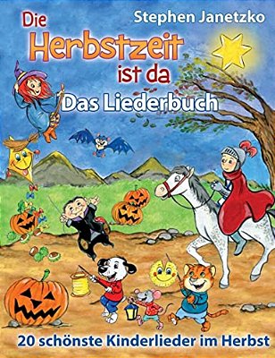 Die Herbstzeit Ist Da - 20 Schönste Kinderlieder Im Herbst: Das Liederbuch Mit Allen Texten, Noten Und Gitarrengriffen Zum Mitsingen Und Mitspielen-..