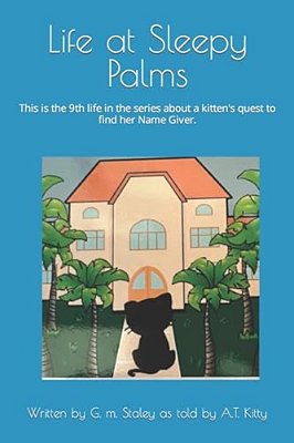 Life At Sleepy Palms: 9Th Life Of A. T. Kitty-..
