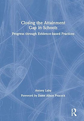 Closing The Attainment Gap In Schools: Progress Through Evidence-Based Practices-..