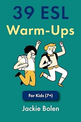 39 Esl Warm-Ups: For Kids (7+)-..