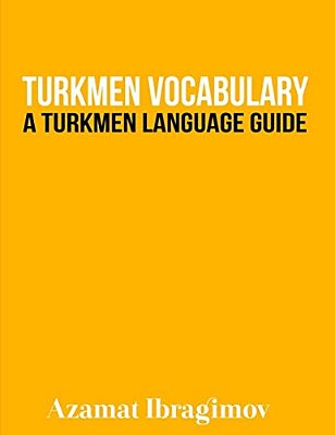 Turkmen Vocabulary: A Turkmen Language Guide-..