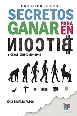 Secretos Para Ganar En Bitcoin: Manual Desde Cero Para Principiantes Sobre Como Invertir En Criptomonedas Online-..