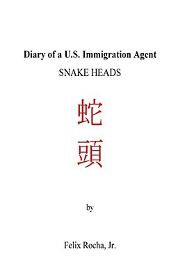 Diary Of A US Immigration Agent: Snakeheads-..