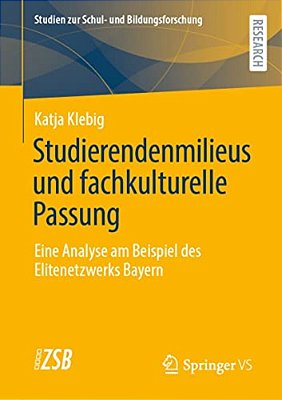 Studierendenmilieus Und Fachkulturelle Passung: Eine Analyse Am Beispiel Des Elitenetzwerks Bayern-..