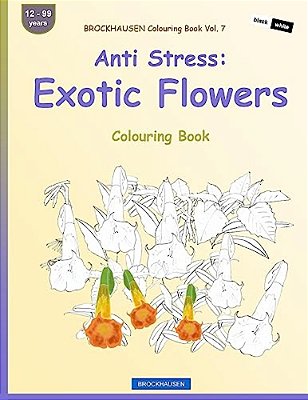 Brockhausen Colouring Book Vol. 7 - Anti Stress: Exotic Flowers: Colouring Book-..