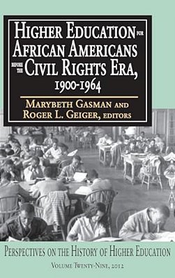 Higher Education For African Americans Before The Civil Rights Era, 1900-1964-..
