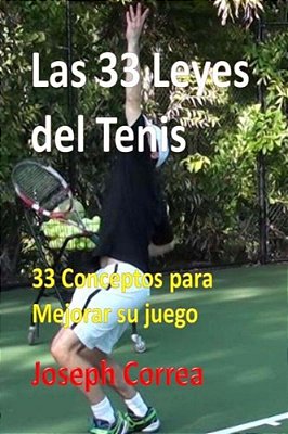 Las 33 Leyes Del Tenis: 33 Conceptos Para Mejorar Su Juego-..